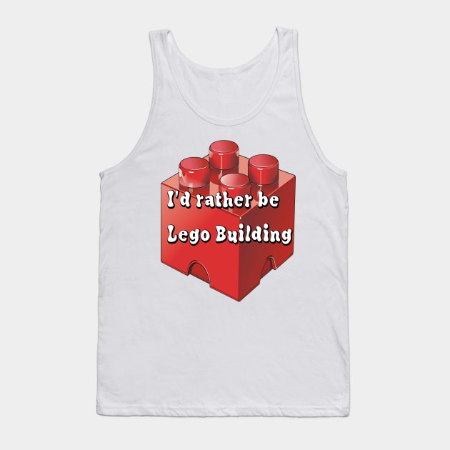 Id rather be Lego building Tank Top by Darksun's Designs